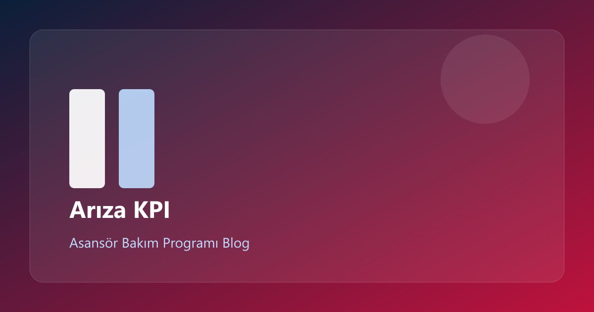 Asansör Arıza Müdahale Süresi (KPI) Nasıl Düşürülür?