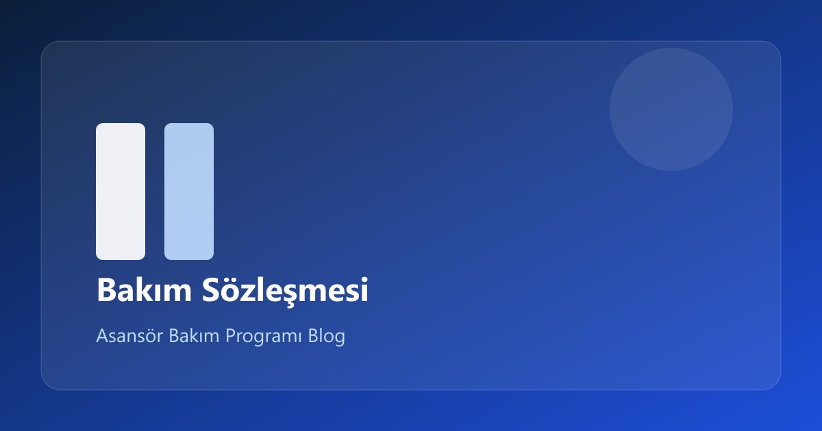 Asansör Bakım Sözleşmesi Nasıl Hazırlanır? Kontrol Listesi (2026)