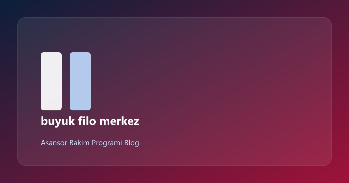Büyük Asansör Filosu Merkezi Kontrol: Saha Senaryoları (14/4)