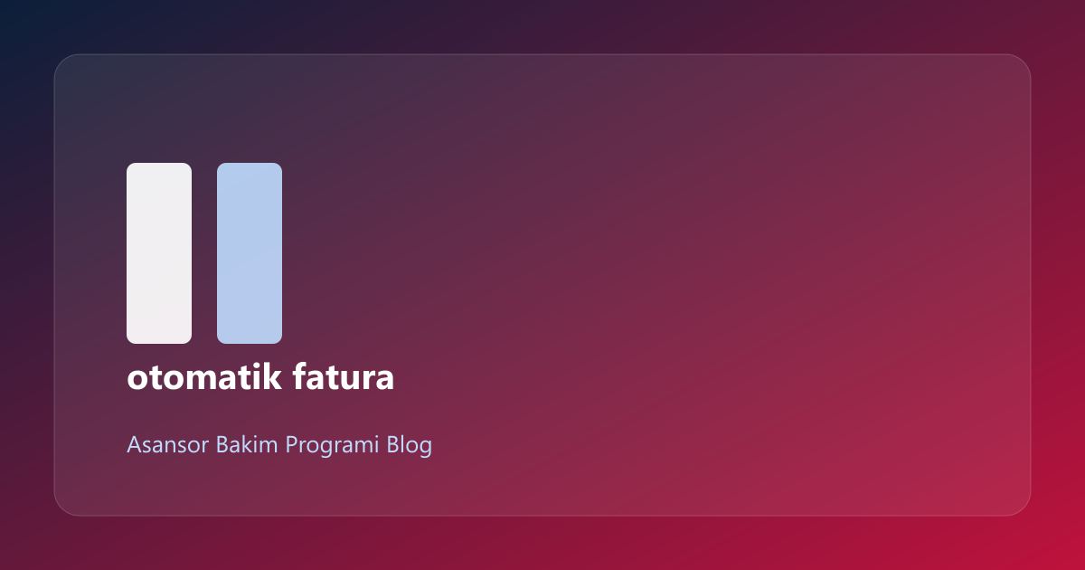 Bakım Sonrası Otomatik Fatura: Ölçüm ve KPI (13/5)