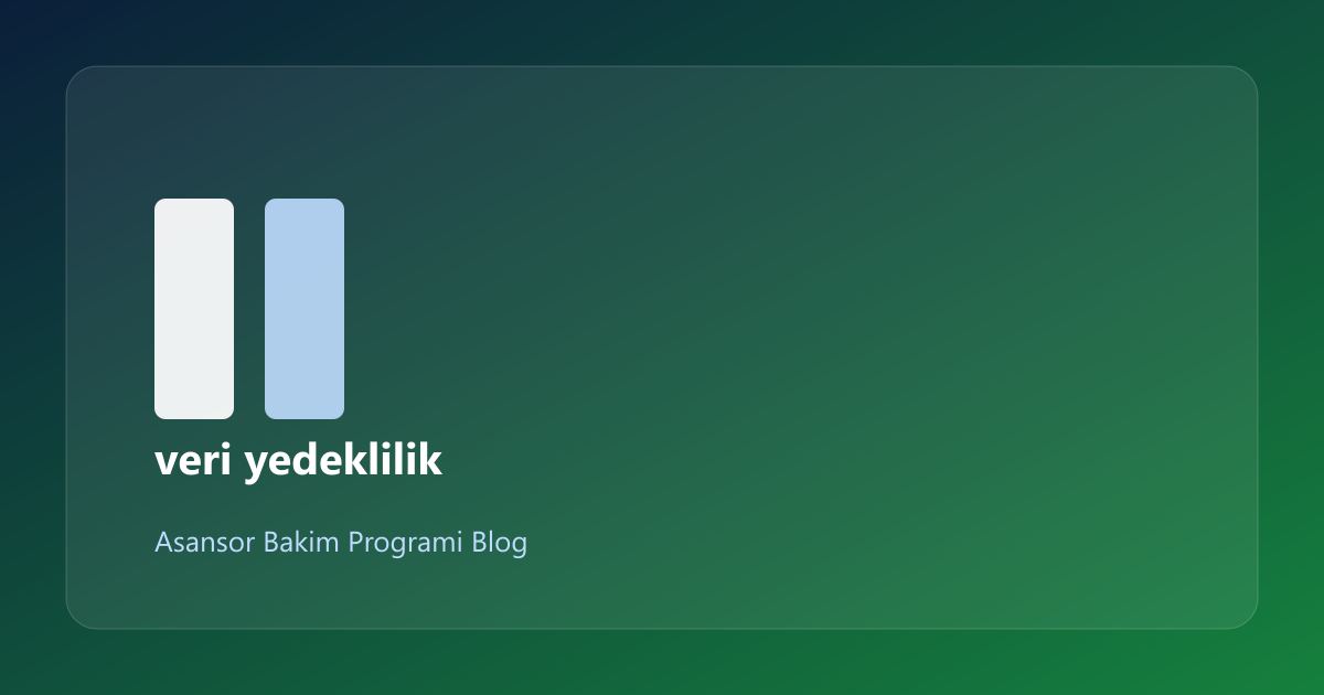Asansör Bakım Veri Yedekliliği: Kontrol Listesi (14/2)